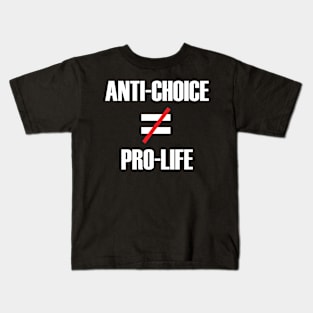 Anti-Choice doesn't equal Pro-Life (white text) Kids T-Shirt